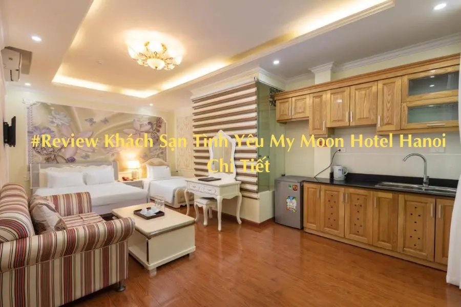 #Review Khách Sạn Tình Yêu My Moon Hotel Hanoi Chi Tiết