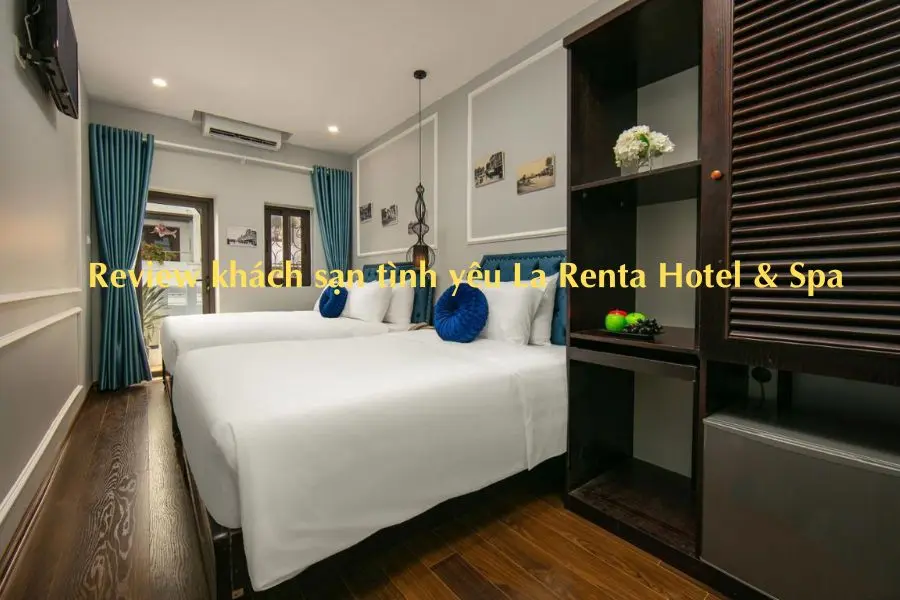 Review khách sạn tình yêu La Renta Hotel & Spa