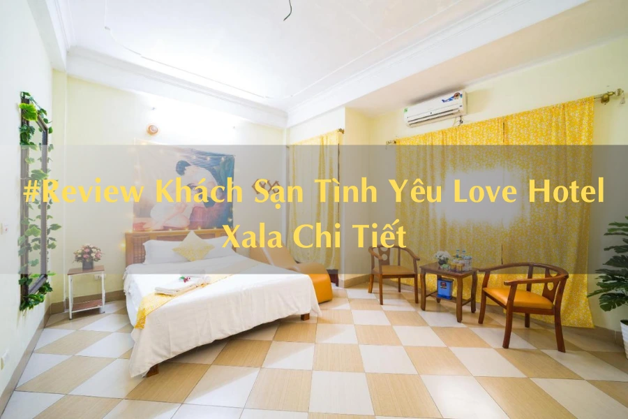 #Review Khách Sạn Tình Yêu Love Hotel Xala Chi Tiết