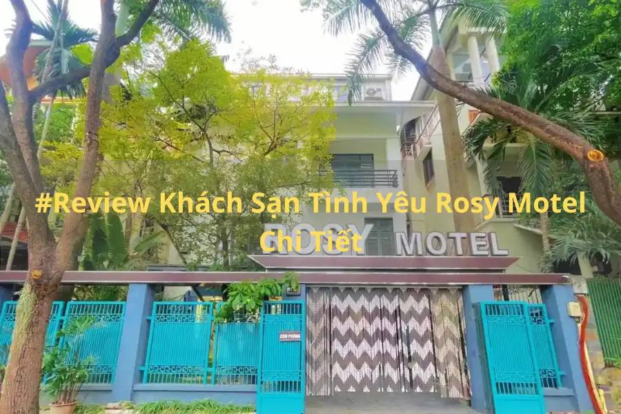 #Review Khách Sạn Tình Yêu Rosy Motel Chi Tiết