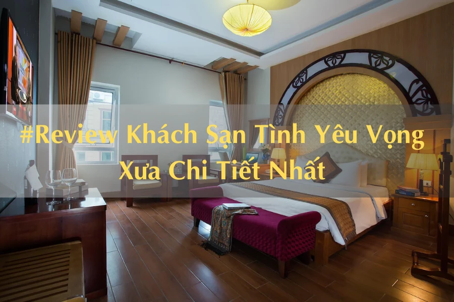 #Review Khách Sạn Tình Yêu Vọng Xưa Chi Tiết Nhất