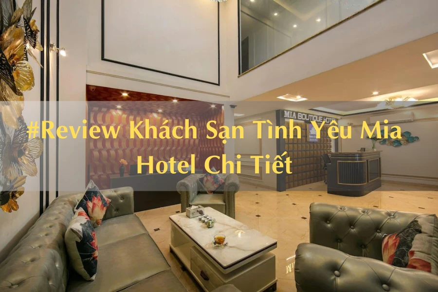 #Review Khách Sạn Tình Yêu Mia Hotel Chi Tiết